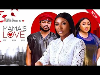 Download Mama's Love (2024) Nollywood Romantic Movie