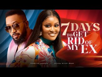 7 Days To Get Rid Of My Ex (2024) Nollywood Movie