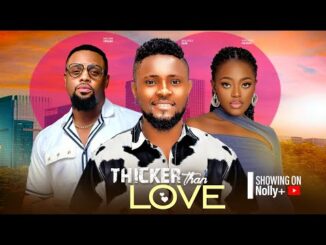 Download Thicker Than Love (2024) Nollywood Movie