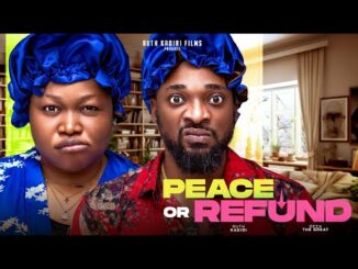 Download Peace Or Refund (2024) Nollywood Movie