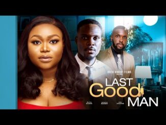 Download Last Good Man (2024) Nollywood Movie