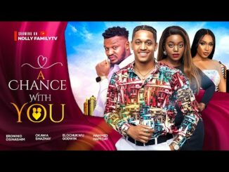 A Chance With You (2024) Nollywood Movie Mp4 Download