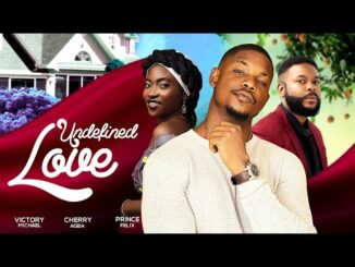 Download Undefined Love (2024) Nigeria Romance Movie