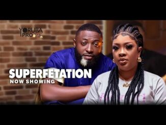 Download Superfetation (2024) Latest Yoruba Movie