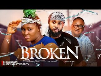 Download BROKEN (2023) Nollywood Movie