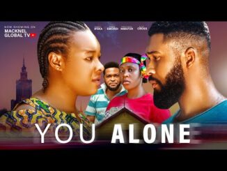 Download You Alone (2024) Nollywood Movie