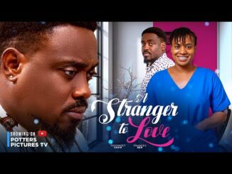 Download A Stranger To Love (2023) Nollywood Movie