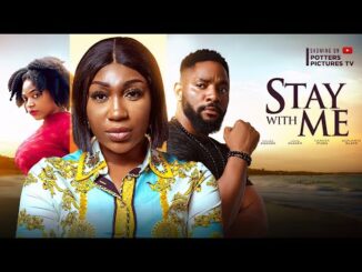 Download Stay With Me (2023) Nollywood Movie