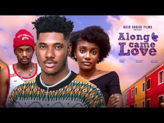 Download Along Came Love (2024) Nollywood Movie