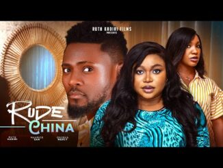 Download Rude China (2024) Nollywood Movie