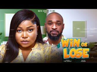 Win Or Lose (2024) Nollywood Movie