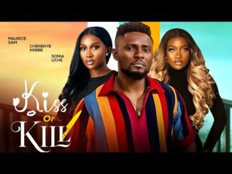 Download Kiss Or Kill (2024) Nollywood Romantic Movie