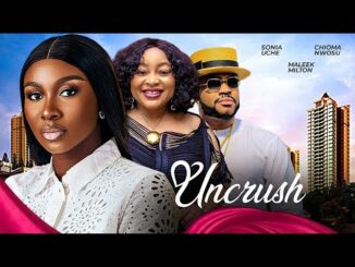 Download Uncrush (2024) Nollywood Movie