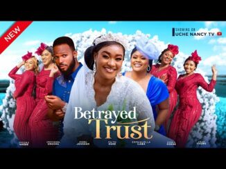 Download Betrayed Trust (2024) Nollywood Movie