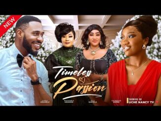 Download Timeless Passion (2024) Nollywood Romantic Movie