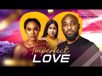 Download Imperfect Love (2024) Nollywood Movie