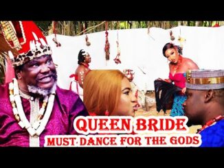 Download Queen Bride Must Dance For The Gods 1&2 Nollywood Epic Movie