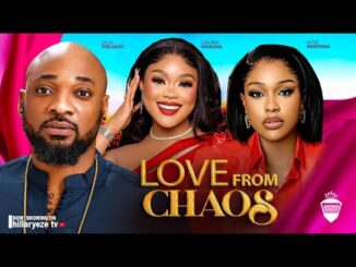 Download Love From Chaos (2024) Nollywood Movie