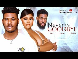 Download Never Say Goodbye (2024) Nollywood Movie