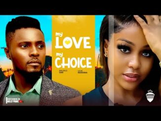 Download My Love My Choice (2024) Nollywood Movie