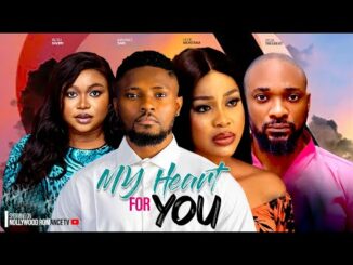 Download My Heart For You (2024) Nollywood Movie