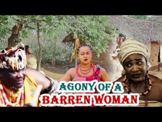 Download Agony Of A Barren Woman 1&2 Nollywood Epic Movie