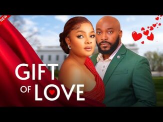 Download Gift Of Love (2024) Nollywood Movie