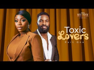 Download Toxic Lovers (2024) Nollywood Movie