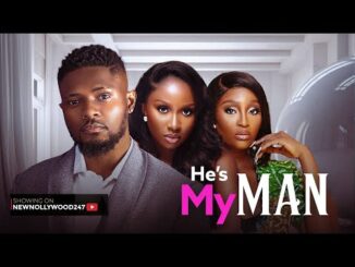 Download He’s My Man (2024) Nollywood Movie