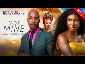 Download Not Mine (2024) Nollywood Movie