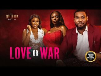 Download Love Or War (2024) Nigerian Movie