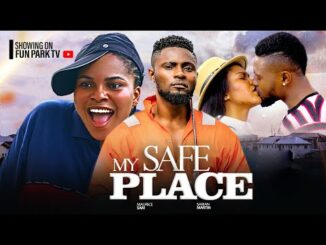 Download My Safe Place (2024) Nollywood Movie