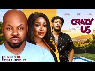 Download Crazy About Us (2024) Nollywood Movie