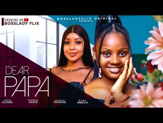Download Dear Papa (2024) Nollywood Movie