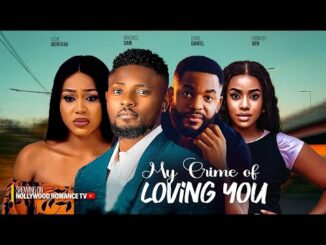 Download My Crime Of Loving You (2024) Nigerian Movie
