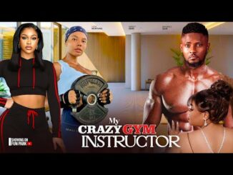 Download My Crazy Gym Instructor (2024) Nollywood Movie
