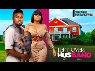 Download Left Over Husband (2024) Nollywood Movie