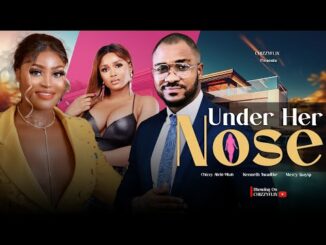 Download Under Her Nose (2024) Nigerian Movie