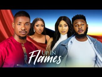 Download Up In Flames (2024) Nigerian Romance Movie