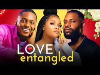 Download Love Entangled (2024) Nollywood Movie