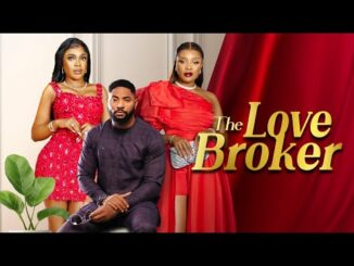 Download The Love Broker (2024) Nigerian Movie