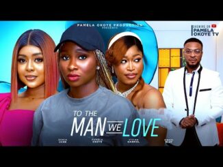 Download To The Man We Love (2024) Nollywood Movie