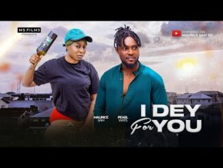 Download I Dey For You (2024) Nollywood Movie