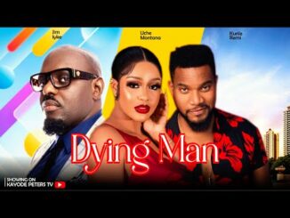 Download Dying Man (2024) Nollywood Movie