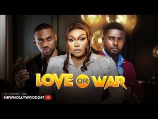 Download Love Or War (2024) Nollywood Movie