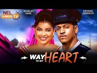 Download Way To My Heart (2024) Nollywood Movie