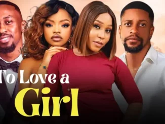 Download To Love A Girl (2024 Nollywood Movie)