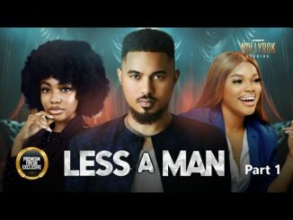 Download Less A Man (2024) Nigerian Movie