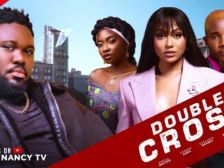 Download DOUBLE CROSS (2024) [Nollywood]