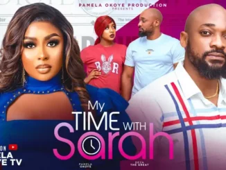 Download My Time With Sarah (2024 Nollywood Movie)